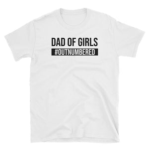 Dad Of Girls OutNumbered Short-Sleeve Unisex T-Shirt, Dad Of Girls Shirt, Dad Shirt, Father's Day Gift, Funny Dad Shirt