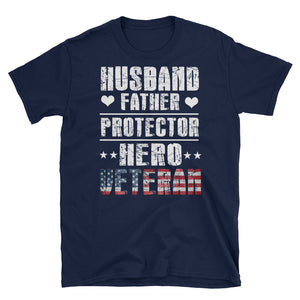 Husband Father Protector Hero Veteran Short-Sleeve Unisex T-Shirt, Father's Day Shirt For Veteran Dad