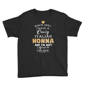 Personalized Back Off I Have A Crazy Italian Nonna And I'm Not Afraid To Use Her Youth Short Sleeve T-Shirt