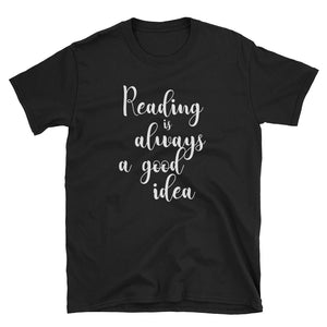 Reading Is Always A Good Idea Short-Sleeve Unisex T-Shirt, Teacher T-shirt, Reading Unisex T-shirt, National Reading Day T-shirt