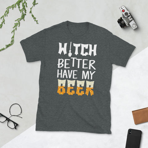 Image of Witch Better Have My Beer Funny Halloween Beer Day Short-Sleeve Unisex T-Shirt