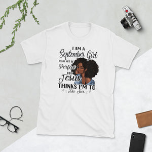 Womens I Am A September Girl I May Not Be Perfect Birthday Short-Sleeve Unisex T-Shirt