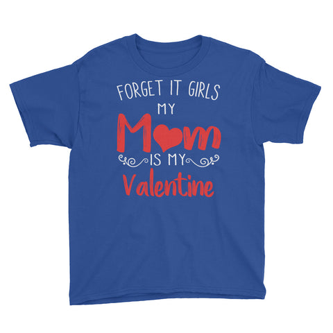 Image of Forget It Girls My Mom Is My Valentine Youth Short Sleeve T-Shirt, Cute Valentine Gift For Kids From Mom