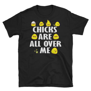 Chicks Are All Over Me Unisex Softstyle T-Shirt, Funny T-shirt For Easter Day