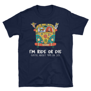 Funny I'm Ride Or Die Short-Sleeve Unisex T-Shirt, Hippie Shirt For Men and Women