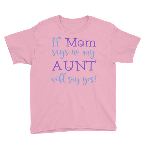 Image of Personalized If Mom Says No My Aunt Will Say Yes Youth Short Sleeve T-Shirt, Funny T-shirt For Kids