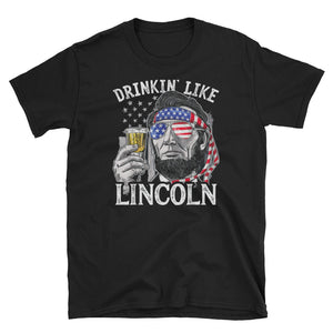 4th of July Drinking Like Lincoln Abraham Short-Sleeve Unisex T-Shirt