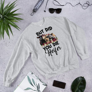 But Did You Die Heifer Sweatshirt, Funny Cow Lover T-shirt, Cow Mom Sweatshirt Gift