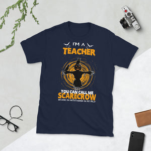 I'm a Teacher  Scarecrow Halloween Short-Sleeve Unisex T-Shirt