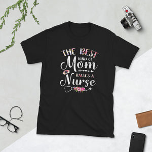 Best Kind Of Mom Raises A Nurse Shirt Mothers Day Gift Short-Sleeve Unisex T-Shirt