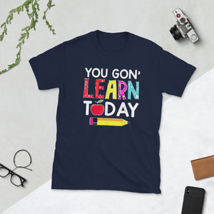 Back To School You Gonna Learn Today Teachers Students Short-Sleeve Unisex T-Shirt