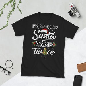 I'm So Good Santa Came Twice Inappropriate Christmas Short-Sleeve Unisex T-Shirt
