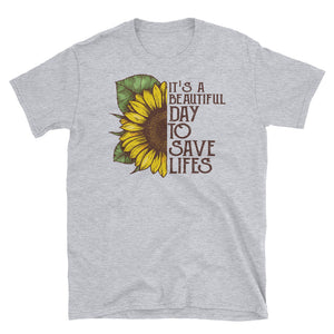 It's A Beautiful Day To Save Lifes Short-Sleeve Unisex T-Shirt, Sunflower Watercolor Shirt