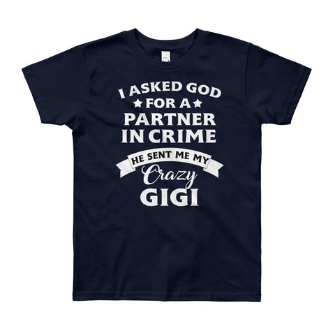 Image of I Asked God For A Partner In Crime He Sent Me My Crazy GiGi Youth Short Sleeve T-Shirt, Shirt For Kids From 8 years to 12 years old