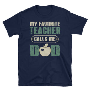 My Favorite Teacher Calls Me Dad Short-Sleeve Unisex T-Shirt, Father's Day Shirt For Dad