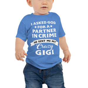 I Asked God For A Partner In Crime He Sent Me My Crazy GiGi Baby Jersey Short Sleeve Tee, Shirt For Kids From 6 to 24 month