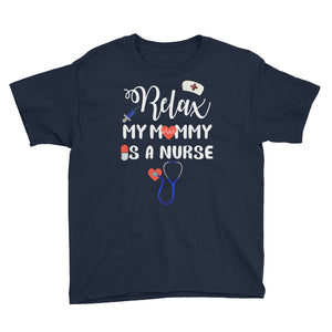 Relax My Mommy Is A Nurse Youth Lightweight Fashion T-Shirt, Mother's Day Gift For Kids From Nurse Mom