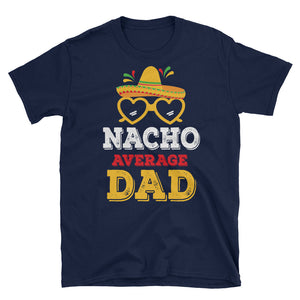 Nacho Average Dad Short-Sleeve Unisex T-Shirt, Cinco De Mayo Shirt For Dad