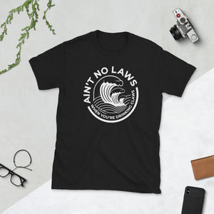Ain't No Laws When Youre Drinking Claws Short-Sleeve Unisex T-Shirt