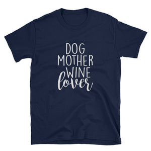 Dog Mother Wine Lover Mothers Day Mom Short-Sleeve Unisex T-Shirt
