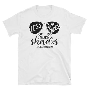 Less Grades More Shades Teacher On Break Short-Sleeve Unisex T-Shirt, Back To School Day Shirt