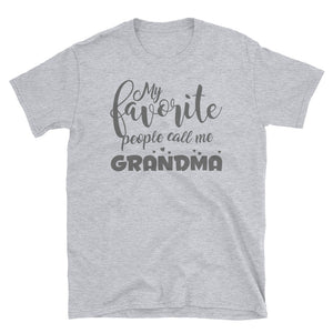 Personalized Shirt My Favorite People Call Me Grandma Short-Sleeve Unisex T-Shirt, Funny Mother's Day Gift For Grandma, Aunt, Mommy, GiGi