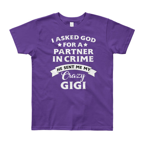 Image of I Asked God For A Partner In Crime He Sent Me My Crazy GiGi Youth Short Sleeve T-Shirt, Shirt For Kids From 8 years to 12 years old