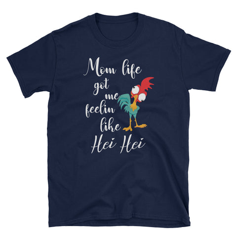Image of Mom Life Got Me Feelin Like Hei Hei Short-Sleeve Unisex T-Shirt