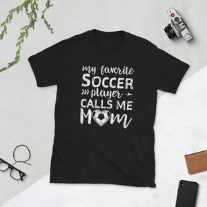 Womens My Favorite Soccer Player Calls Me Mom Short-Sleeve Unisex T-Shirt