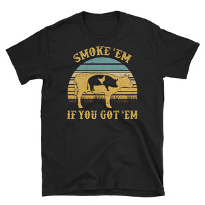 Vintage Smoke 'Em If You Got 'Em Short-Sleeve Unisex T-Shirt