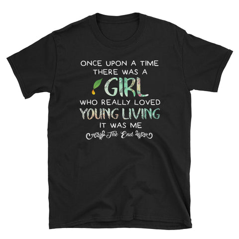 Image of Once Upon A Time There Was A Girl Who Really Loved Young Living It Was Me The End Short-Sleeve Unisex T-Shirt