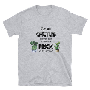 I'm No Cactus Expert But I Know A Prick Short-Sleeve Unisex T-Shirt / Cactus Lover / Desert Shirt / Succulent Shirt