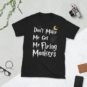 Don't Make Me Get My Flying Monkeys Halloween Moon Short-Sleeve Unisex T-Shirt