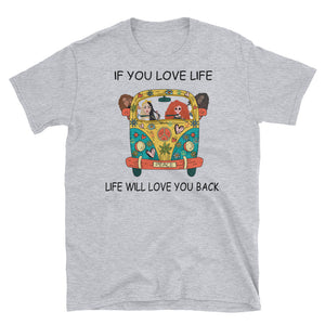If You Love Life, Life Will Love You Back Short-Sleeve Unisex T-Shirt, Yoga Shirt, Camping Shirt