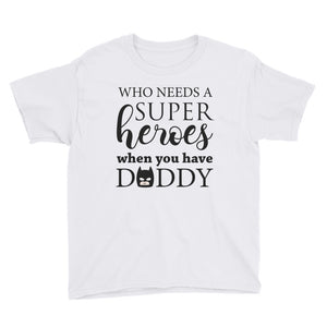 Personalzied Who Needs A SuperHeroes When You Have Daddy Youth Short Sleeve T-Shirt