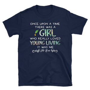 Once Upon A Time There Was A Girl Who Really Loved Young Living It Was Me The End Short-Sleeve Unisex T-Shirt