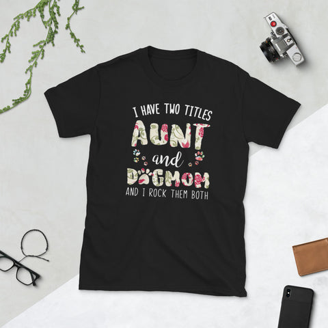 Image of I Have Two Titles Aunt And Dog Mom Shirt Dog Lover Short-Sleeve Unisex T-Shirt