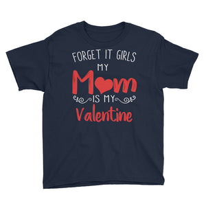 Forget It Girls My Mom Is My Valentine Youth Short Sleeve T-Shirt, Cute Valentine Gift For Kids From Mom