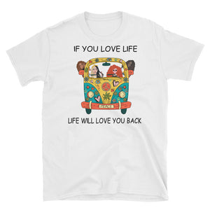 If You Love Life, Life Will Love You Back Short-Sleeve Unisex T-Shirt, Yoga Shirt, Camping Shirt