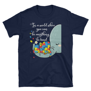 In A World Where You Can Be Anything Be Kind Short-Sleeve Unisex T-Shirt, Elephant Autism Mom Shirt