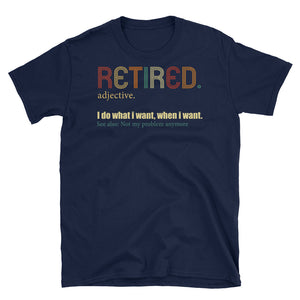 Retro Retired I Do What I Want, When I want Short-Sleeve Unisex T-Shirt, Retirement Shirt