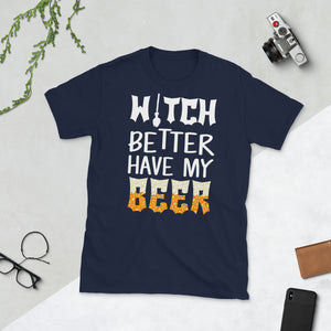 Witch Better Have My Beer Funny Halloween Beer Day Short-Sleeve Unisex T-Shirt