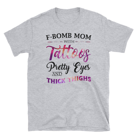Image of Funny F-Bomb Mom With Tattoos Pretty Eyes And Thick Thighs Short-Sleeve Unisex T-Shirt, Funny Mother's Day Shirt For Tattoos Mom