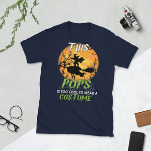 This Pops Is Too Cool To Wear A Costume Halloween Witch Short-Sleeve Unisex T-Shirt