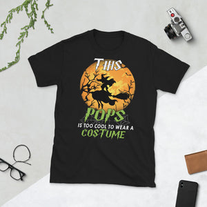 This Pops Is Too Cool To Wear A Costume Halloween Witch Short-Sleeve Unisex T-Shirt