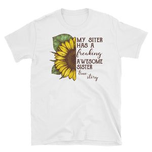 My Sister Has A Freaking Awesome Sister True Story Short-Sleeve Unisex T-Shirt, Sunflower Watercolor T-shirt