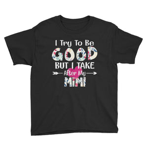 Personalized I Try To Be Good But I Take After My MiMi Youth Short Sleeve T-Shirt