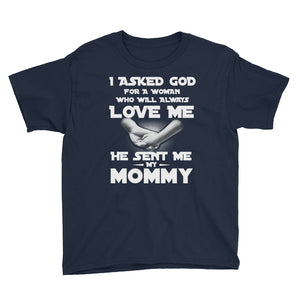 Personalized I Asked God For A Woman Who Will Alway Love Me He Sent Me My Mommy Youth Short Sleeve T-Shirt, Mother's Day Shirt For Kids, Mom