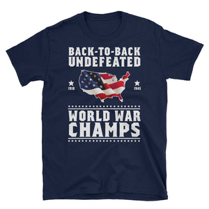 Back To Back Undefeated World War Champs 4th Of July Short-Sleeve Unisex T-Shirt, Independence Day Shirt