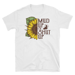 Funny Mud Up Or Shut Up Short-Sleeve Unisex T-Shirt, Sunflower Watercolor Shirt